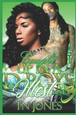 Cover of Caught Up in a D-Boy's Illest Love 3