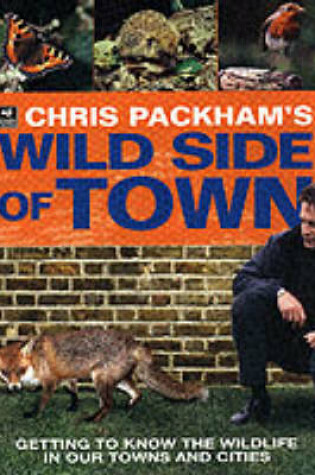 Cover of Chris Packham's Wild Side of Town