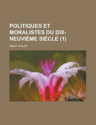 Book cover for Politiques Et Moralistes Du Dix-Neuvieme Siecle (1)