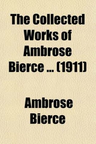 Cover of The Collected Works of Ambrose Bierce ... (1911)