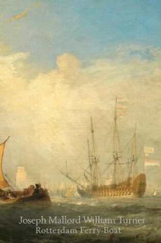 Cover of Joseph Mallord William Turner Rotterdam Ferry-Boat