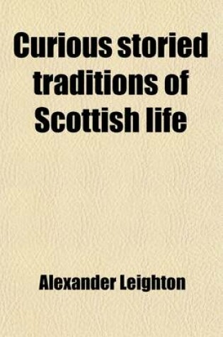 Cover of Curious Storied Traditions of Scottish Life