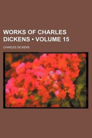 Cover of Works of Charles Dickens (Volume 15)