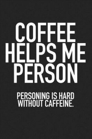 Cover of Coffee Helps Me Person