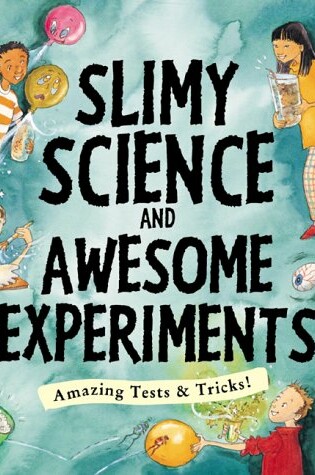 Cover of Slimy Science and Awesome Experiments