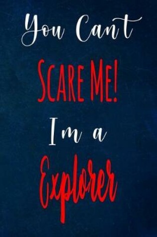 Cover of You Can't Scare Me! I'm A Explorer