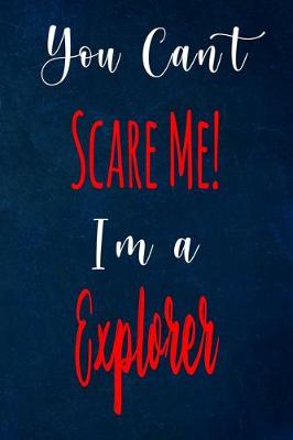 Book cover for You Can't Scare Me! I'm A Explorer