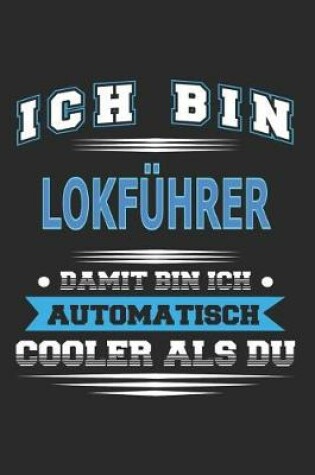 Cover of Ich bin Lokführer Damit bin ich automatisch cooler als du