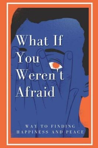 Cover of What If You Weren't Afraid