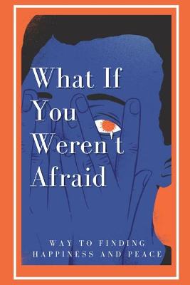 Book cover for What If You Weren't Afraid