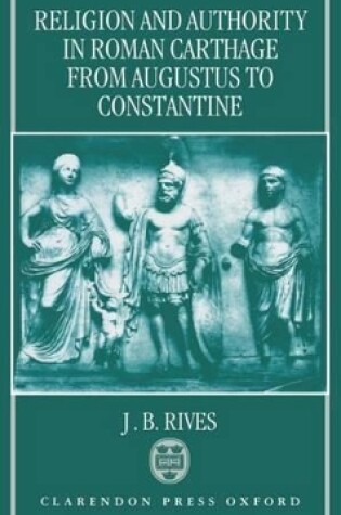 Cover of Religion and Authority in Roman Carthage from Augustus to Constantine