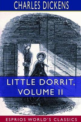 Book cover for Little Dorrit, Volume II (Esprios Classics)