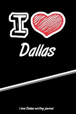 Book cover for I Love Dallas Writing Journal