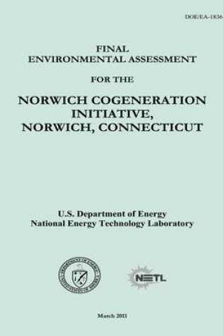 Cover of Final Environmental Assessment for the Norwich Cogeneration Initiative, Norwich, Connecticut (DOE/EA-1836)