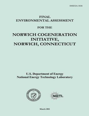 Book cover for Final Environmental Assessment for the Norwich Cogeneration Initiative, Norwich, Connecticut (DOE/EA-1836)