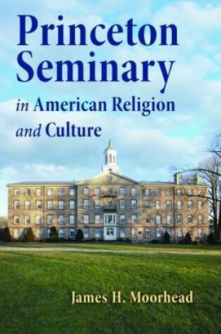 Cover of Princeton Seminary in American Religion and Culture