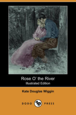 Cover of Rose O' the River(Dodo Press)