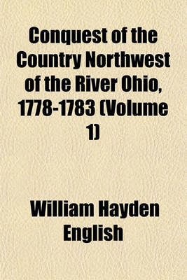 Book cover for Conquest of the Country Northwest of the River Ohio, 1778-1783 (Volume 1)