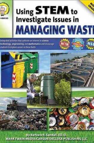 Cover of Using Stem to Investigate Issues in Managing Waste, Grades 5 - 8