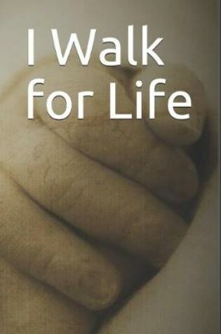 Cover of I Walk for Life