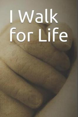 Book cover for I Walk for Life