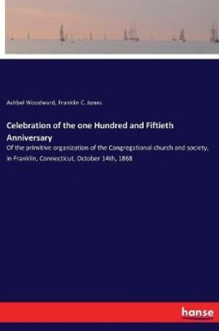 Cover of Celebration of the one Hundred and Fiftieth Anniversary