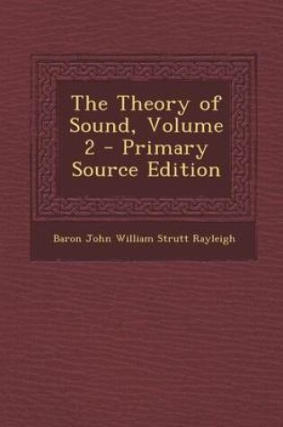 Cover of The Theory of Sound, Volume 2 - Primary Source Edition