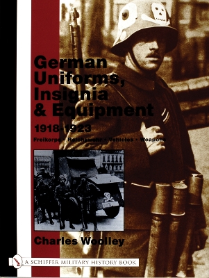 Book cover for German Uniforms, Insignia and Equipment 1918-1923: Freikorps, Reichswehr, Vehicles, Weapons