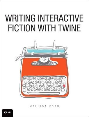 Book cover for Writing Interactive Fiction with Twine