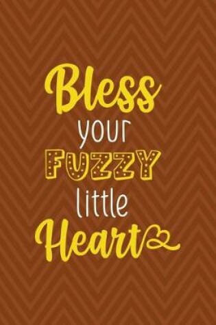 Cover of Bless Your Fuzzy Little Heart