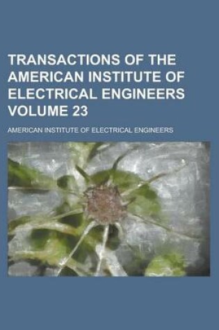 Cover of Transactions of the American Institute of Electrical Engineers Volume 23