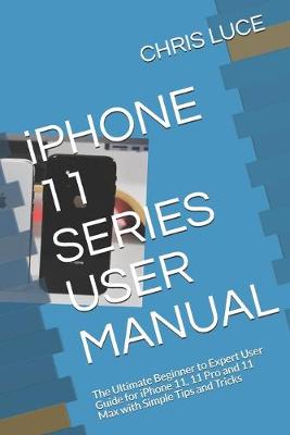 Book cover for iPHONE 11 SERIES USER MANUAL