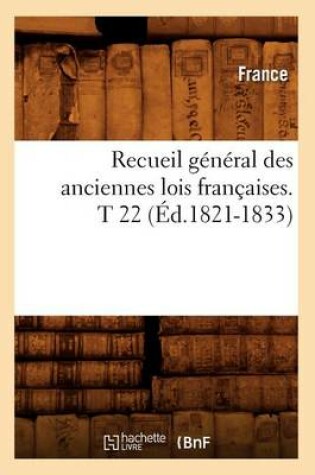 Cover of Recueil General Des Anciennes Lois Francaises. T 22 (Ed.1821-1833)