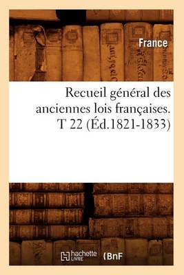 Book cover for Recueil General Des Anciennes Lois Francaises. T 22 (Ed.1821-1833)