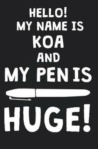 Cover of Hello! My Name Is KOA And My Pen Is Huge!