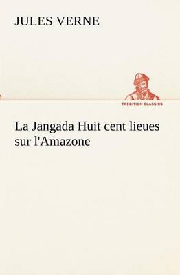 Book cover for La Jangada Huit cent lieues sur l'Amazone