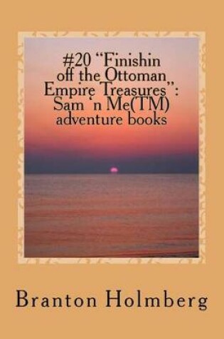 Cover of #20 "Finishin off the Ottoman Empire Treasures"