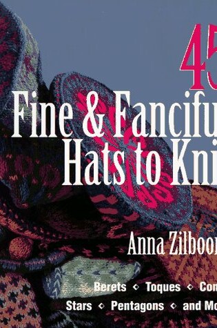 Cover of 45 Fine & Fanciful Hats to Knit