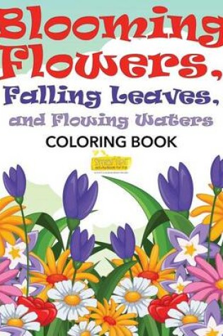 Cover of Blooming Flowers, Falling Leaves, and Flowing Waters Coloring Book