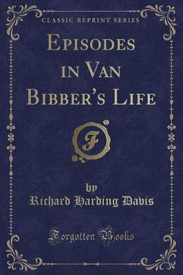 Book cover for Episodes in Van Bibber's Life (Classic Reprint)