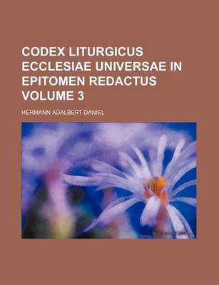 Book cover for Codex Liturgicus Ecclesiae Universae in Epitomen Redactus Volume 3