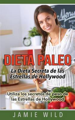 Book cover for Dieta Paleo - La Dieta Secreta de Las Estrellas de Hollywood