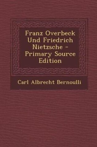 Cover of Franz Overbeck Und Friedrich Nietzsche - Primary Source Edition