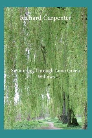 Cover of Swimming Through Lime Green Willows