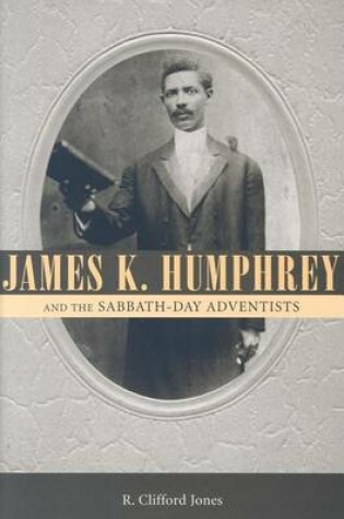 Cover of James K. Humphrey and the Sabbath-Day Adventists