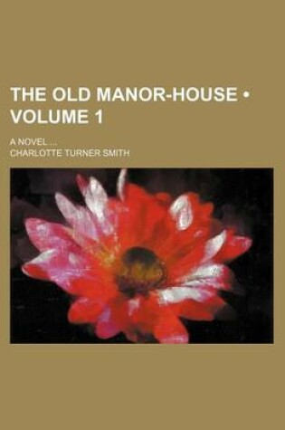 Cover of The Old Manor-House (Volume 1); A Novel