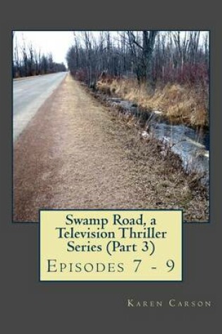 Cover of Swamp Road, a Television Thriller Series (Part 3)
