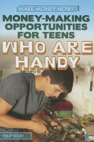Cover of Money-Making Opportunities for Teens Who Are Handy