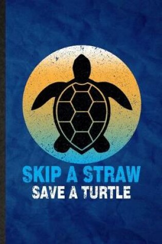 Cover of Skip a Straw Save a Turtle