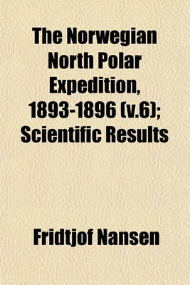 Book cover for The Norwegian North Polar Expedition, 1893-1896 (V.6); Scientific Results